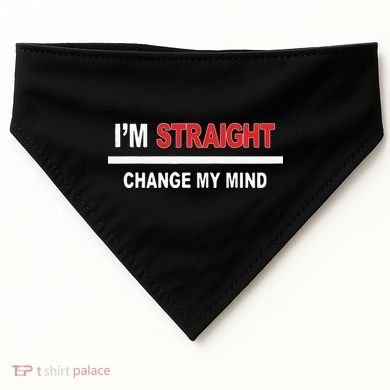 I’M Straight Change My Mind USA-Made Doggie Bandana