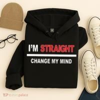 I’M Straight Change My Mind Hoodie thumb 4