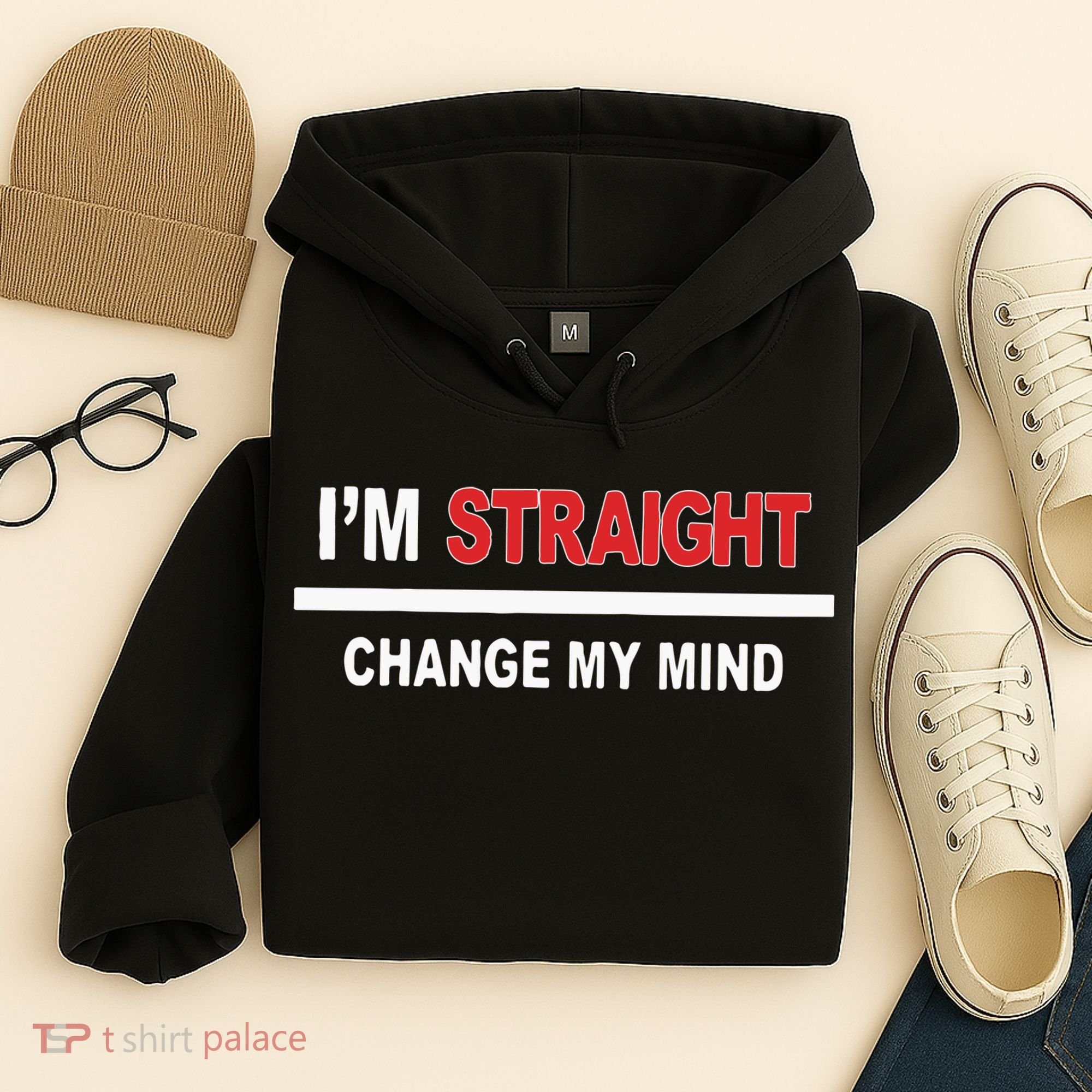 I’M Straight Change My Mind Hoodie