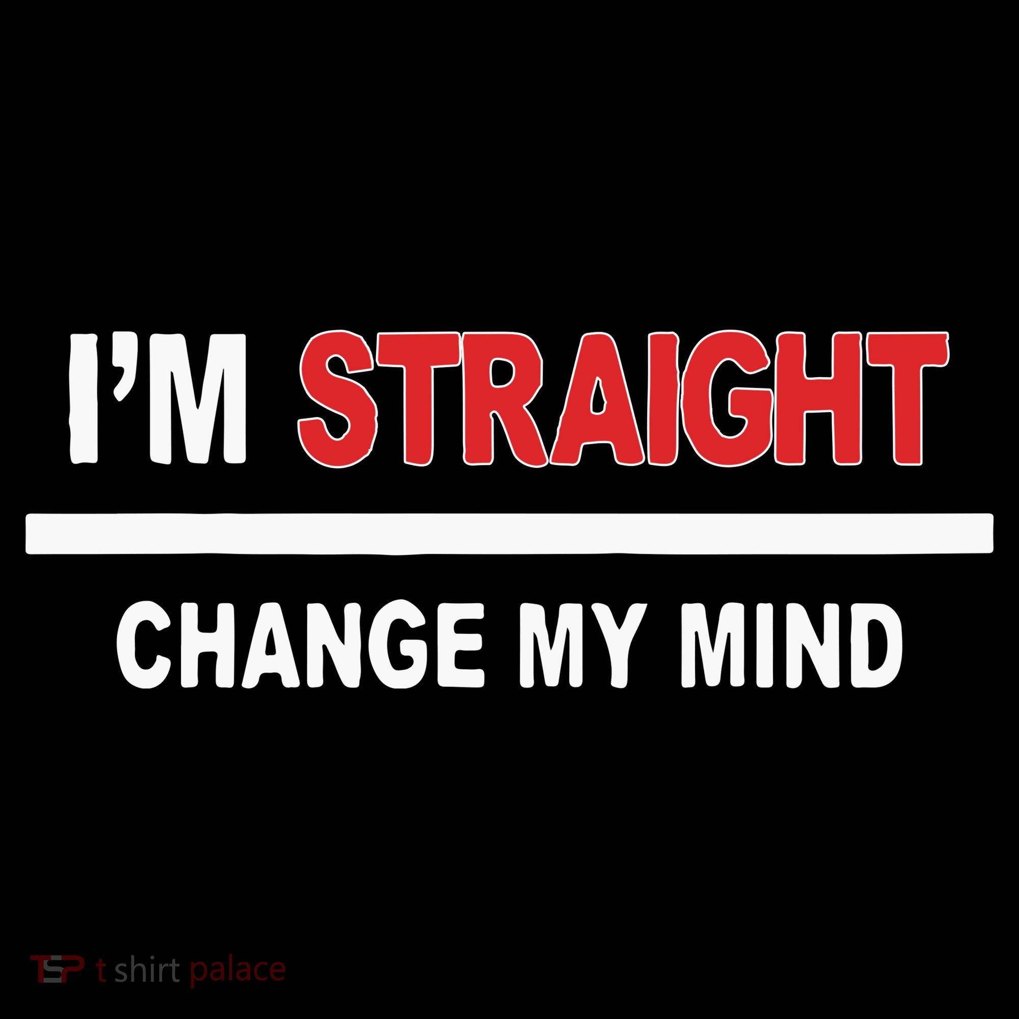 I’M Straight Change My Mind Women's Hoodie