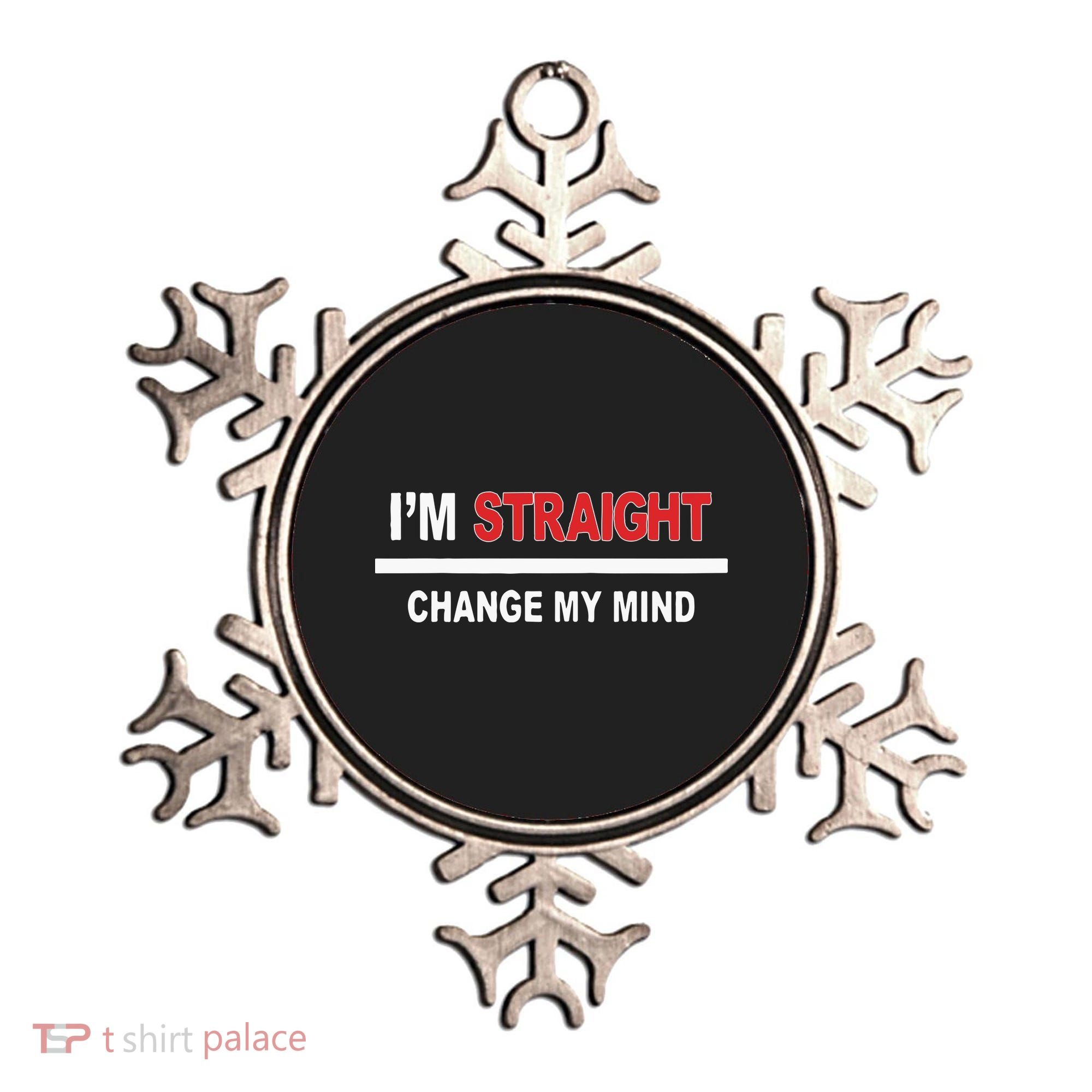 I’M Straight Change My Mind Ornament