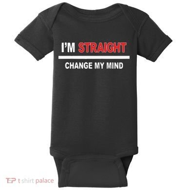 I’M Straight Change My Mind Baby Bodysuit