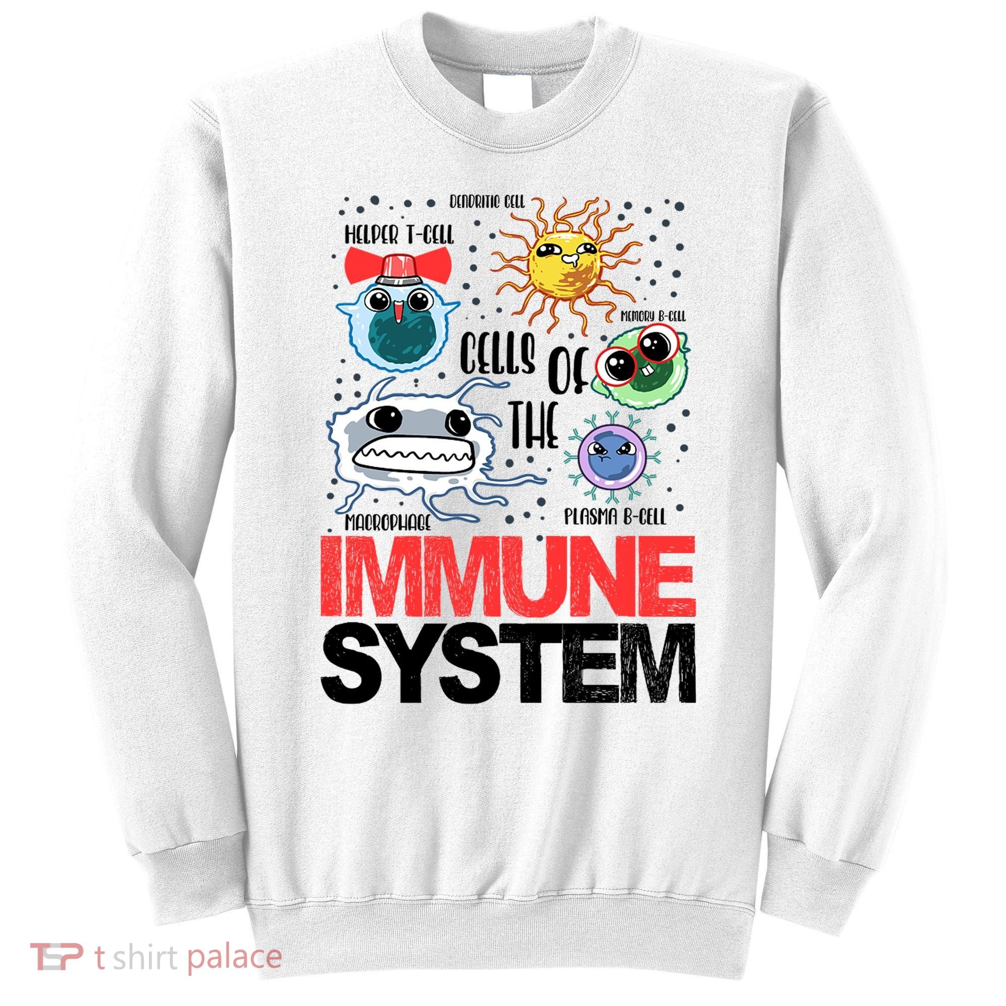 Immune System Cells Biology Cell Science Humor Sweatshirt