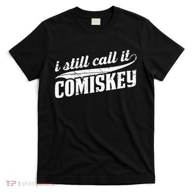 I Still Call It Comiskey Baseball Lovers T-Shirt