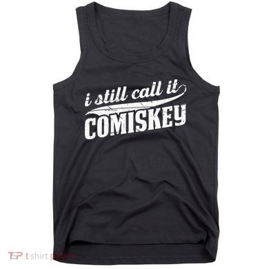 I Still Call It Comiskey Baseball Lovers Tank Top