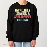 I'm Silently Creating A Spreadsheet For That Women's Sweatshirt thumb 0