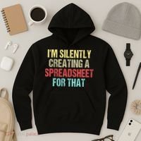 I'm Silently Creating A Spreadsheet For That Hoodie thumb 3