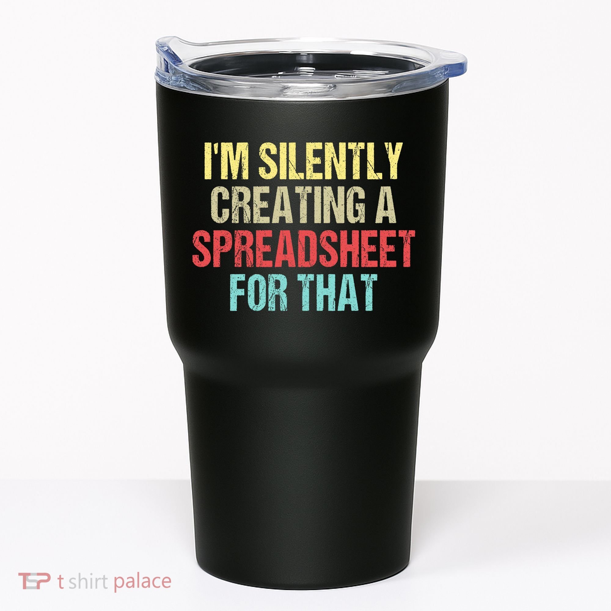 I'm Silently Creating A Spreadsheet For That Tumbler
