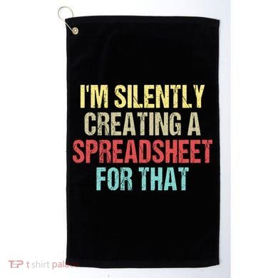 I'm Silently Creating A Spreadsheet For That Golf Towel
