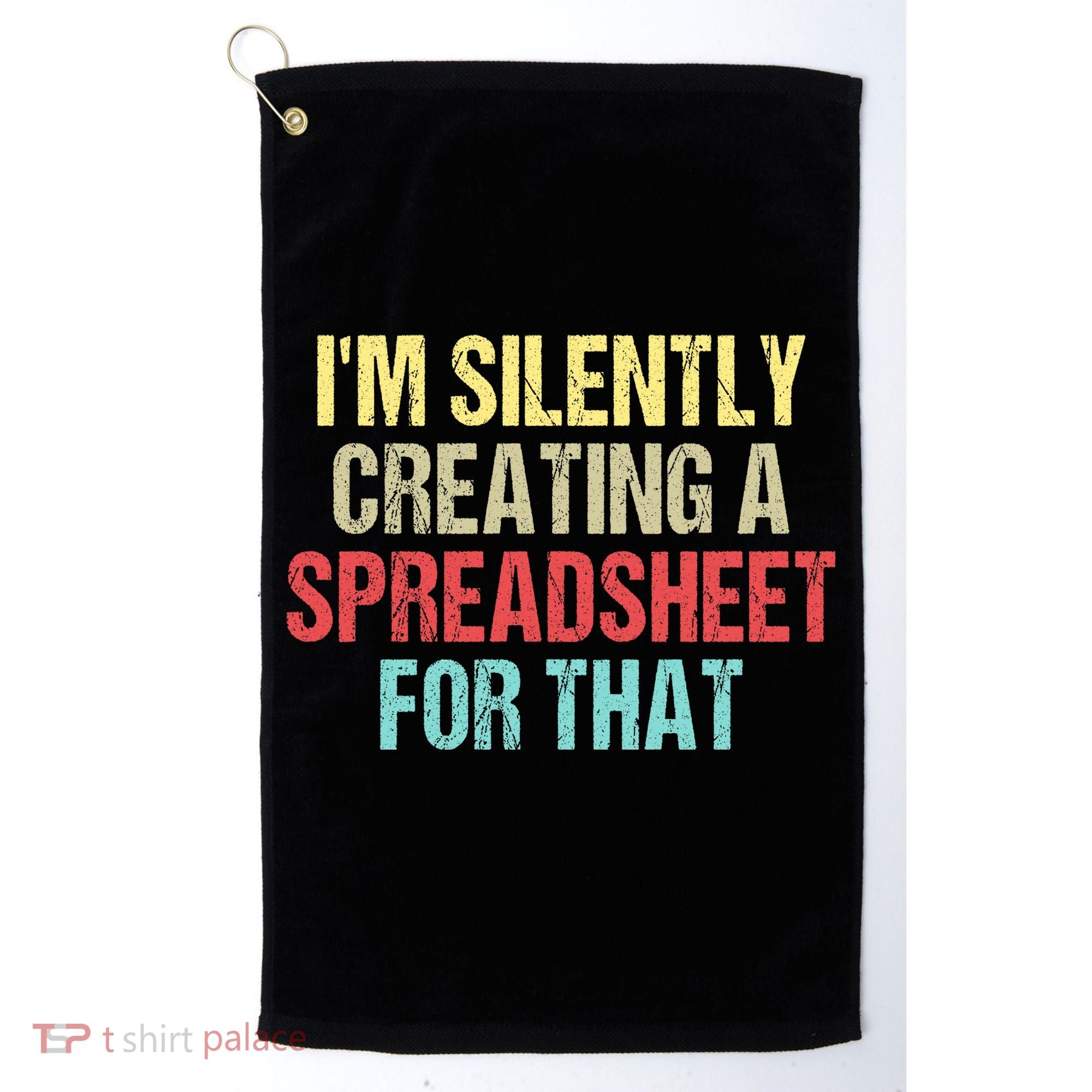 I'm Silently Creating A Spreadsheet For That Golf Towel