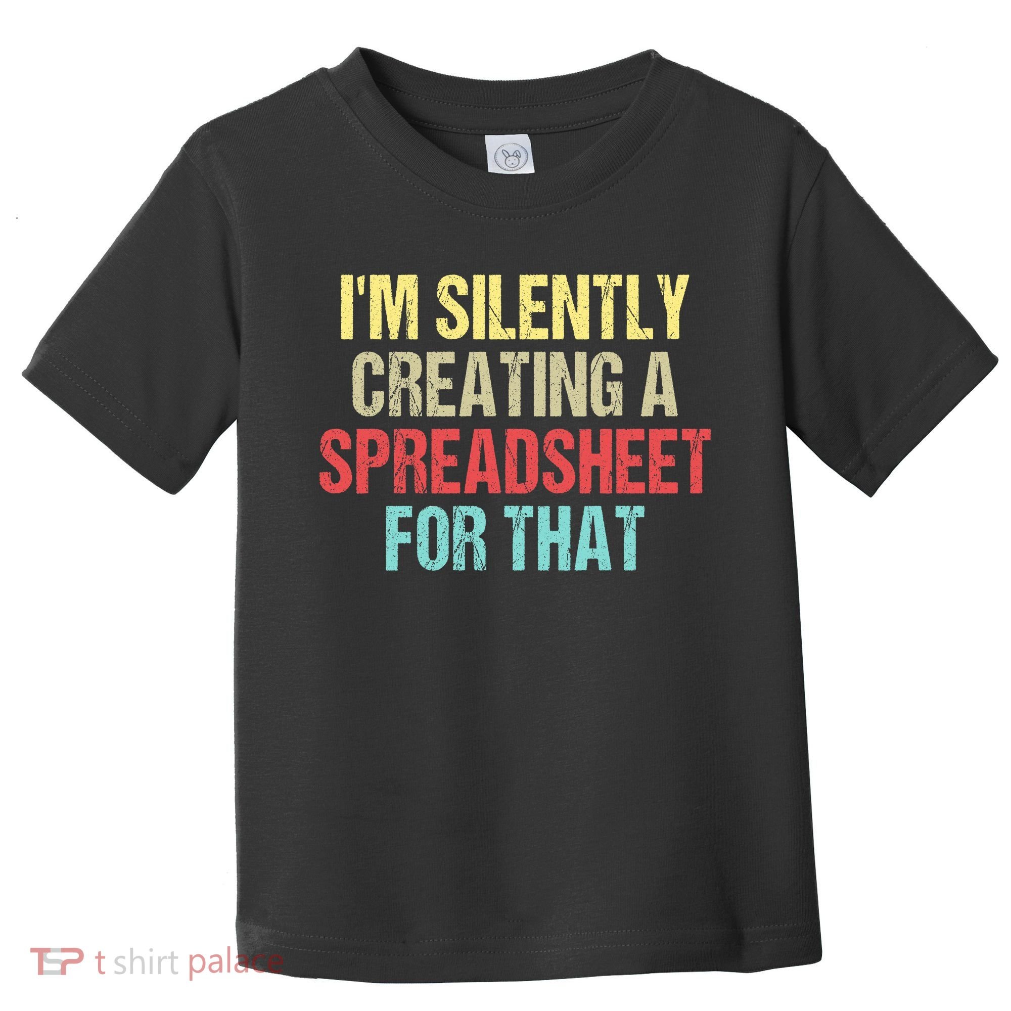 I'm Silently Creating A Spreadsheet For That Toddler T-Shirt
