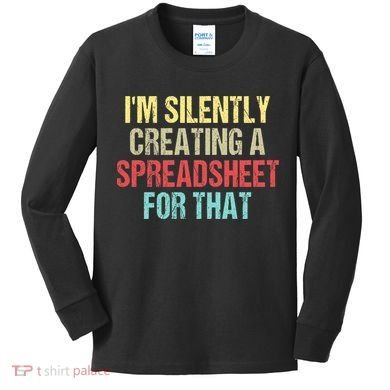 I'm Silently Creating A Spreadsheet For That Kids Long Sleeve Shirt