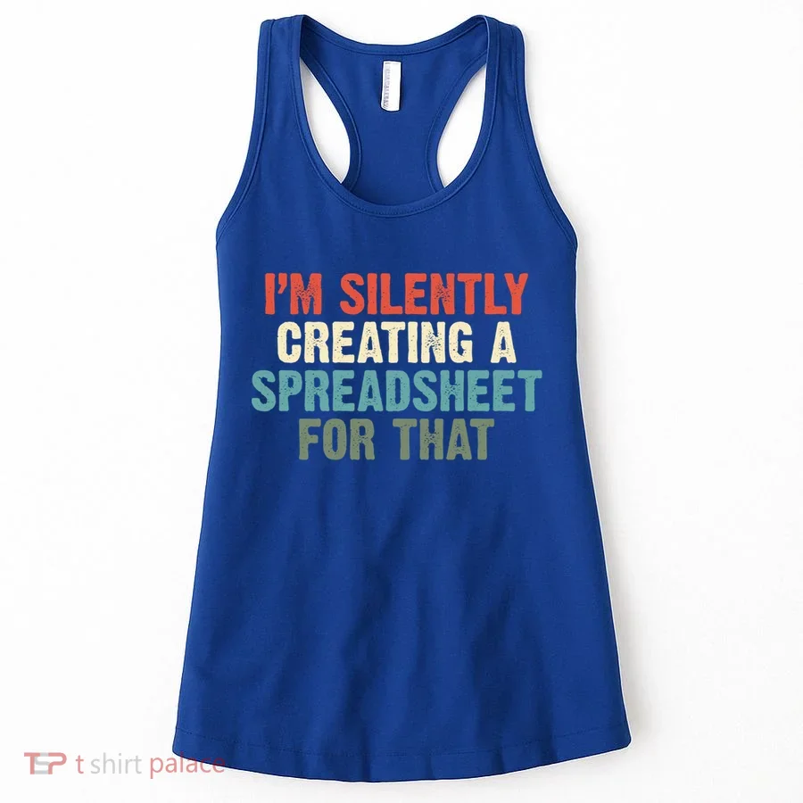 Im Silently Creating A Spreadsheet For That Office Worker Gift Women's Tank Top