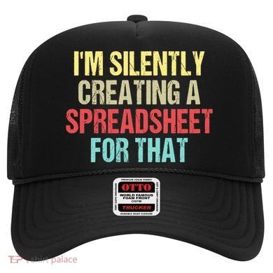 Im Silently Creating A Spreadsheet For That Funny Saying Hat
