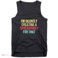 Im Silently Creating A Spreadsheet For That Funny Saying Tank Top thumb 0