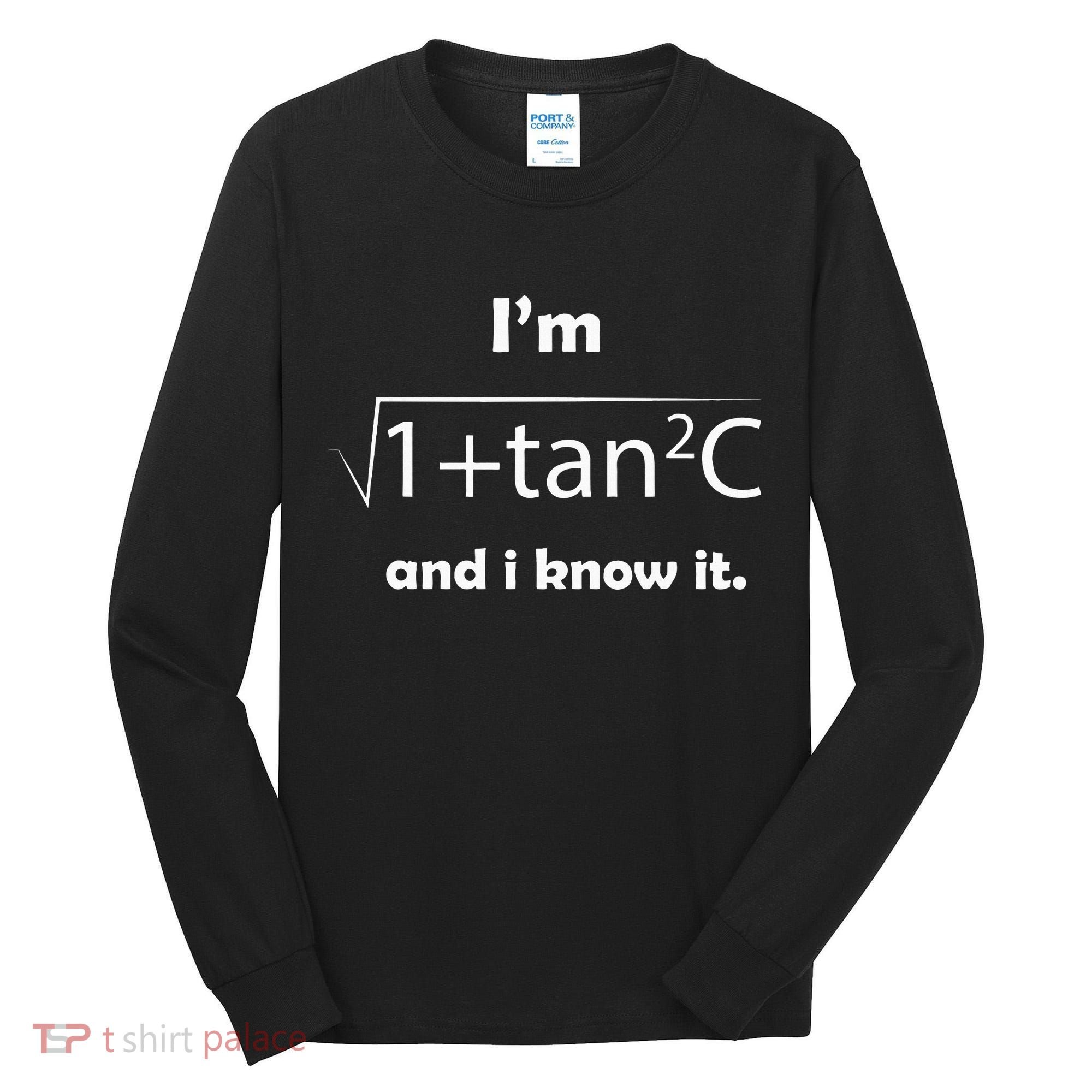 IM Sec C And I Know It Funny Sexy Math Humor Tall Long Sleeve Shirt
