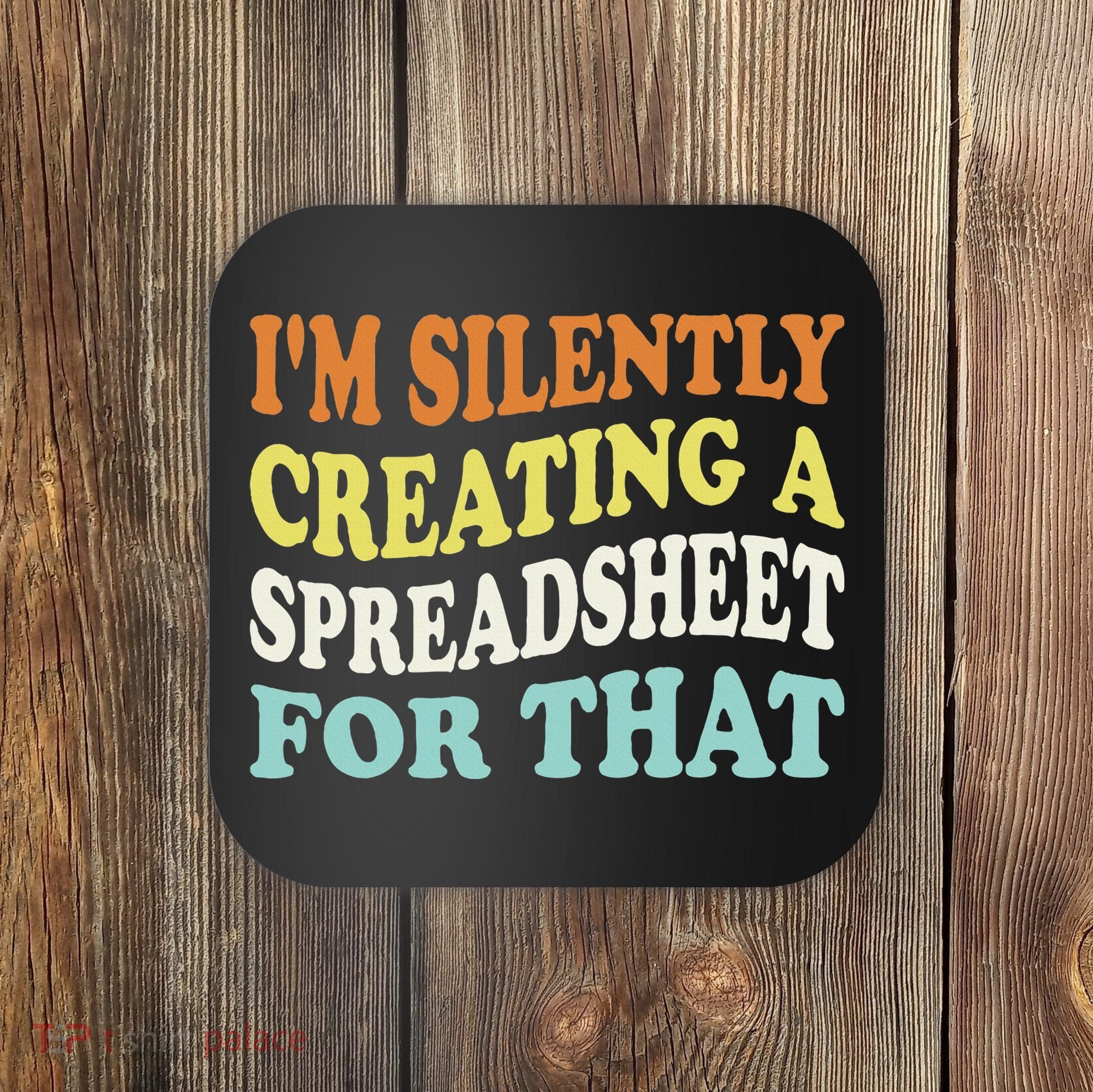 IM Silently Creating A Spreadsheet For That Coaster