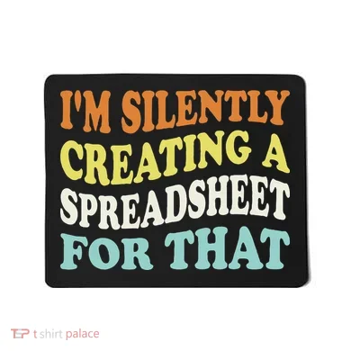 IM Silently Creating A Spreadsheet For That Mousepad