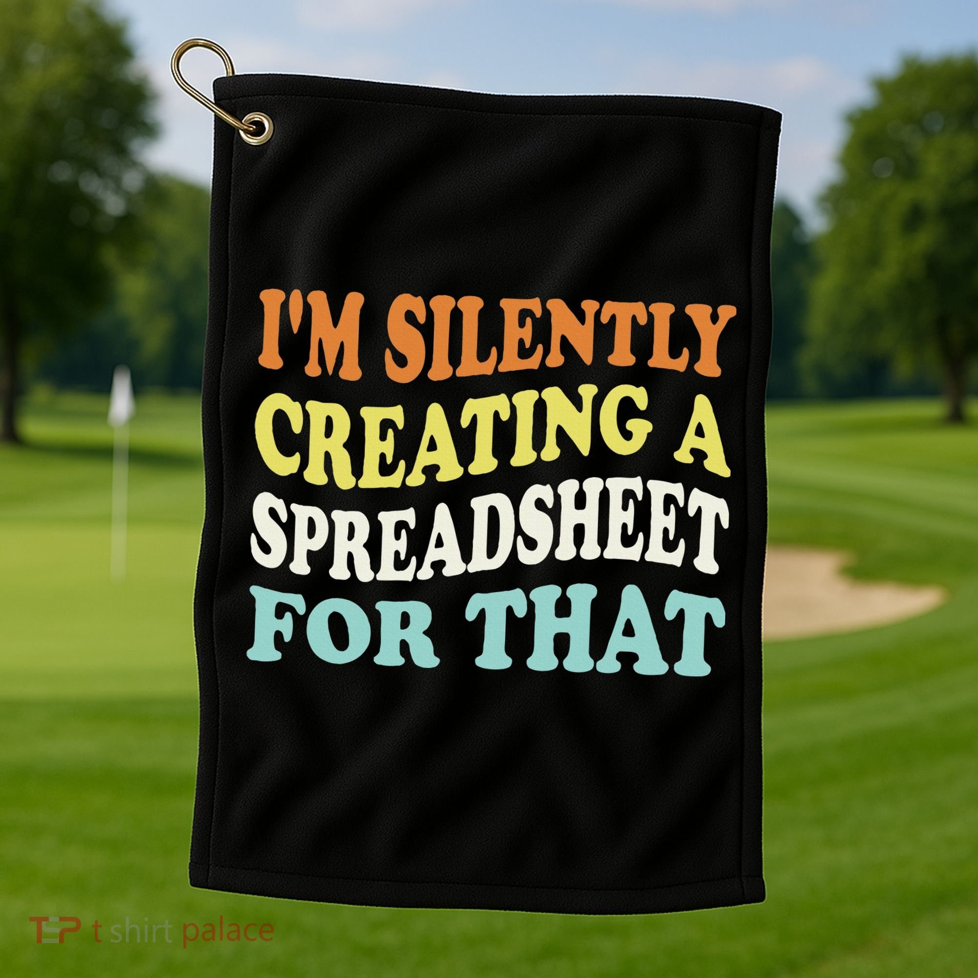 IM Silently Creating A Spreadsheet For That Golf Towel