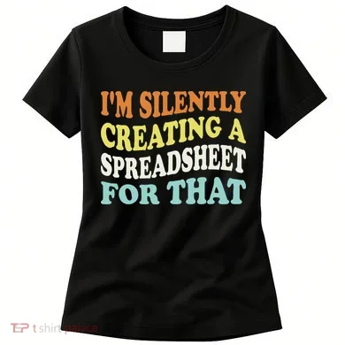IM Silently Creating A Spreadsheet For That Women's T-Shirt