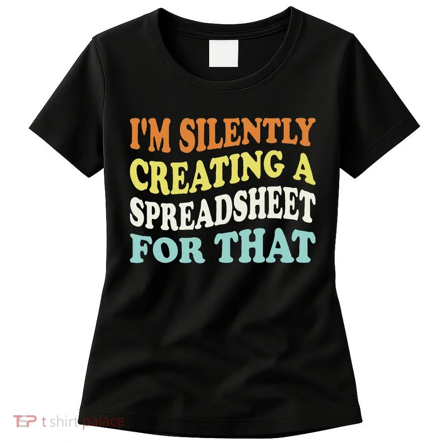 IM Silently Creating A Spreadsheet For That Women's T-Shirt