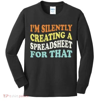 IM Silently Creating A Spreadsheet For That Kids Long Sleeve Shirt