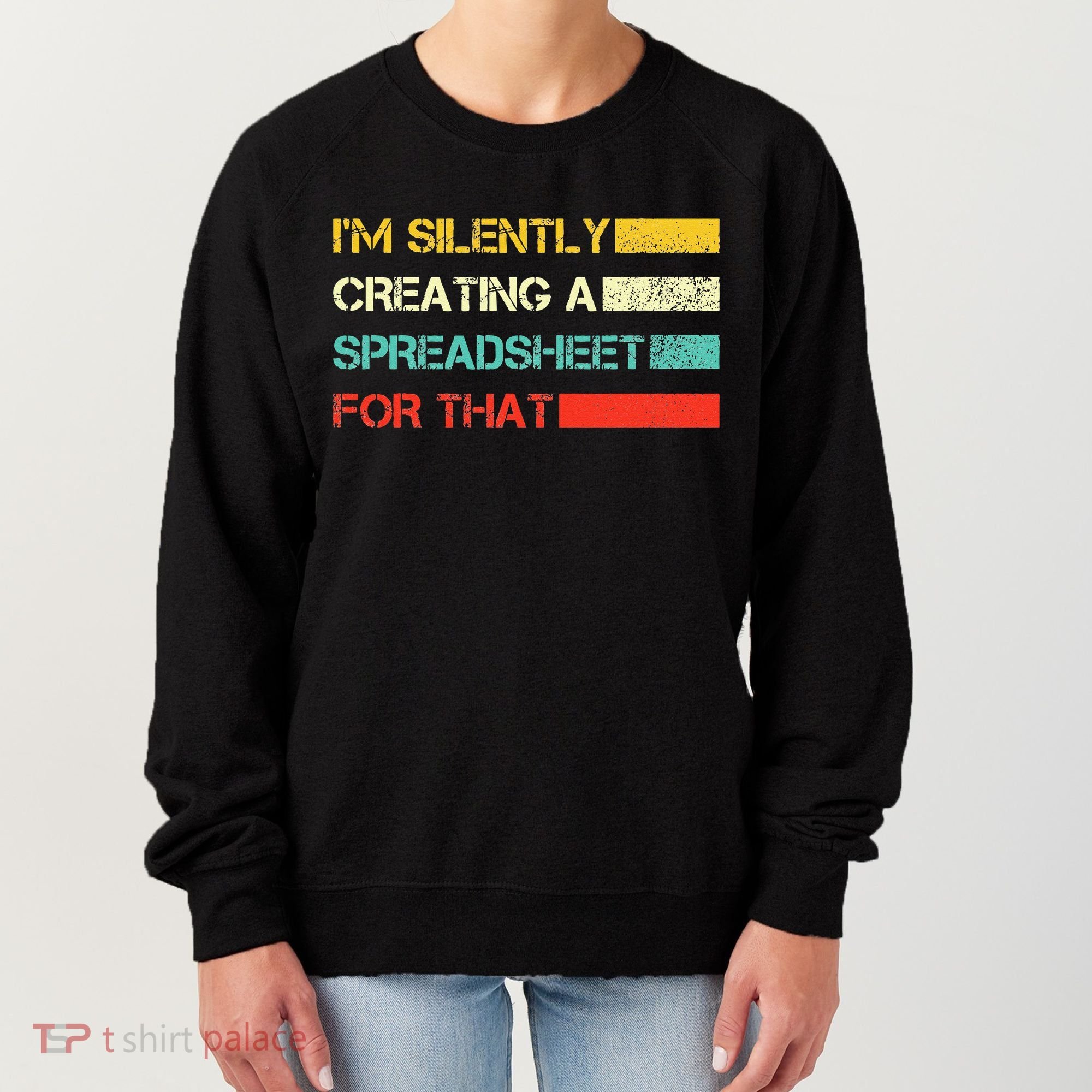 Im Silently Creating A Spreadsheet For That CPA Accountant Women's Sweatshirt