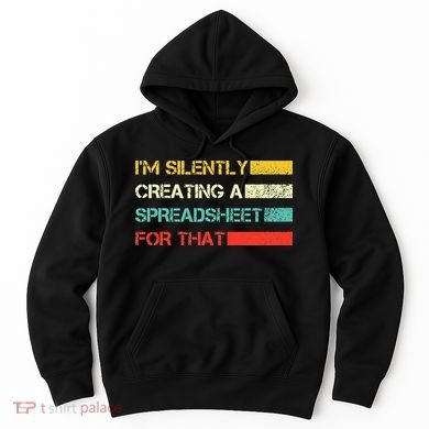 Im Silently Creating A Spreadsheet For That CPA Accountant Hoodie