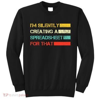 Im Silently Creating A Spreadsheet For That CPA Accountant Sweatshirt