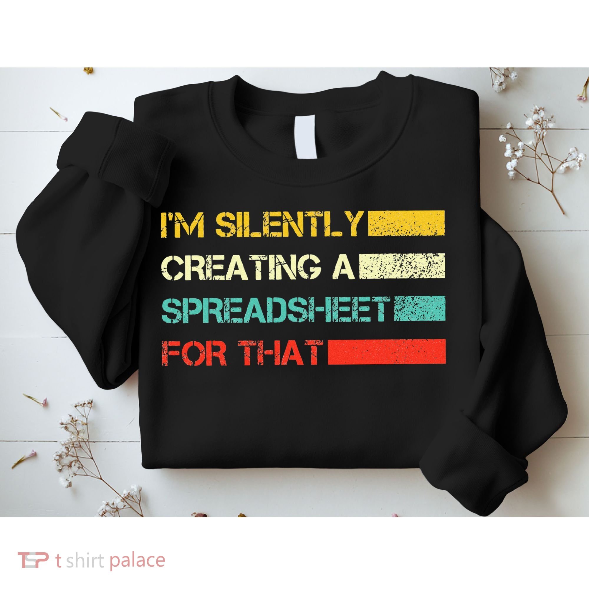 Im Silently Creating A Spreadsheet For That CPA Accountant Sweatshirt