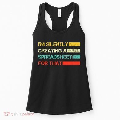 Im Silently Creating A Spreadsheet For That CPA Accountant Women's Tank Top