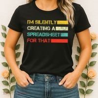 Im Silently Creating A Spreadsheet For That CPA Accountant Women's T-Shirt thumb 2