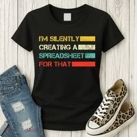 Im Silently Creating A Spreadsheet For That CPA Accountant Women's T-Shirt thumb 3