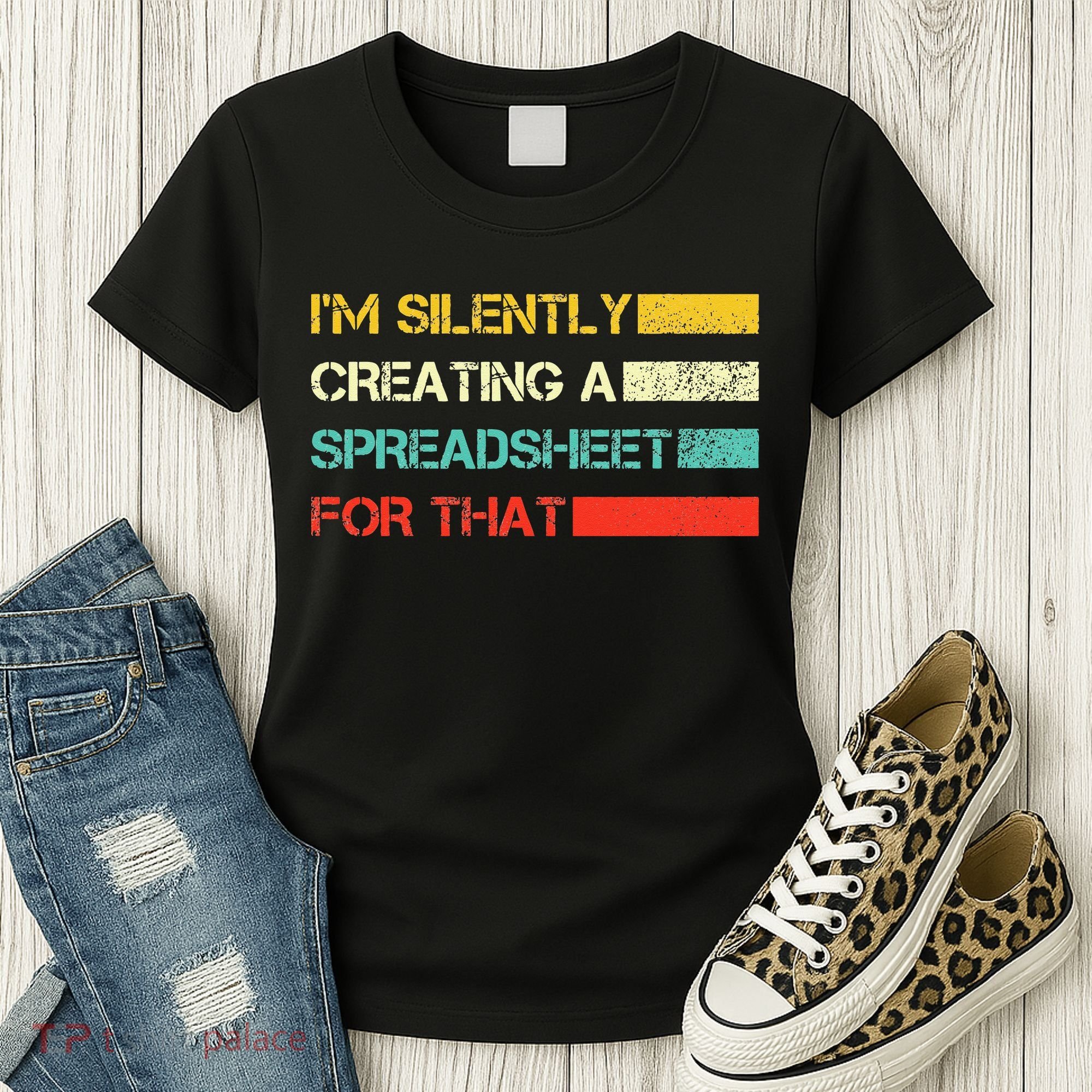 Im Silently Creating A Spreadsheet For That CPA Accountant Women's T-Shirt