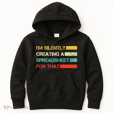Im Silently Creating A Spreadsheet For That CPA Accountant Kids Hoodie