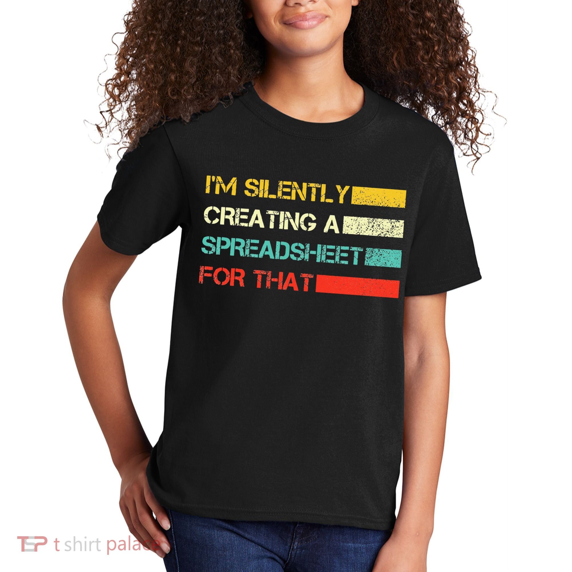 Im Silently Creating A Spreadsheet For That CPA Accountant Kids T-Shirt
