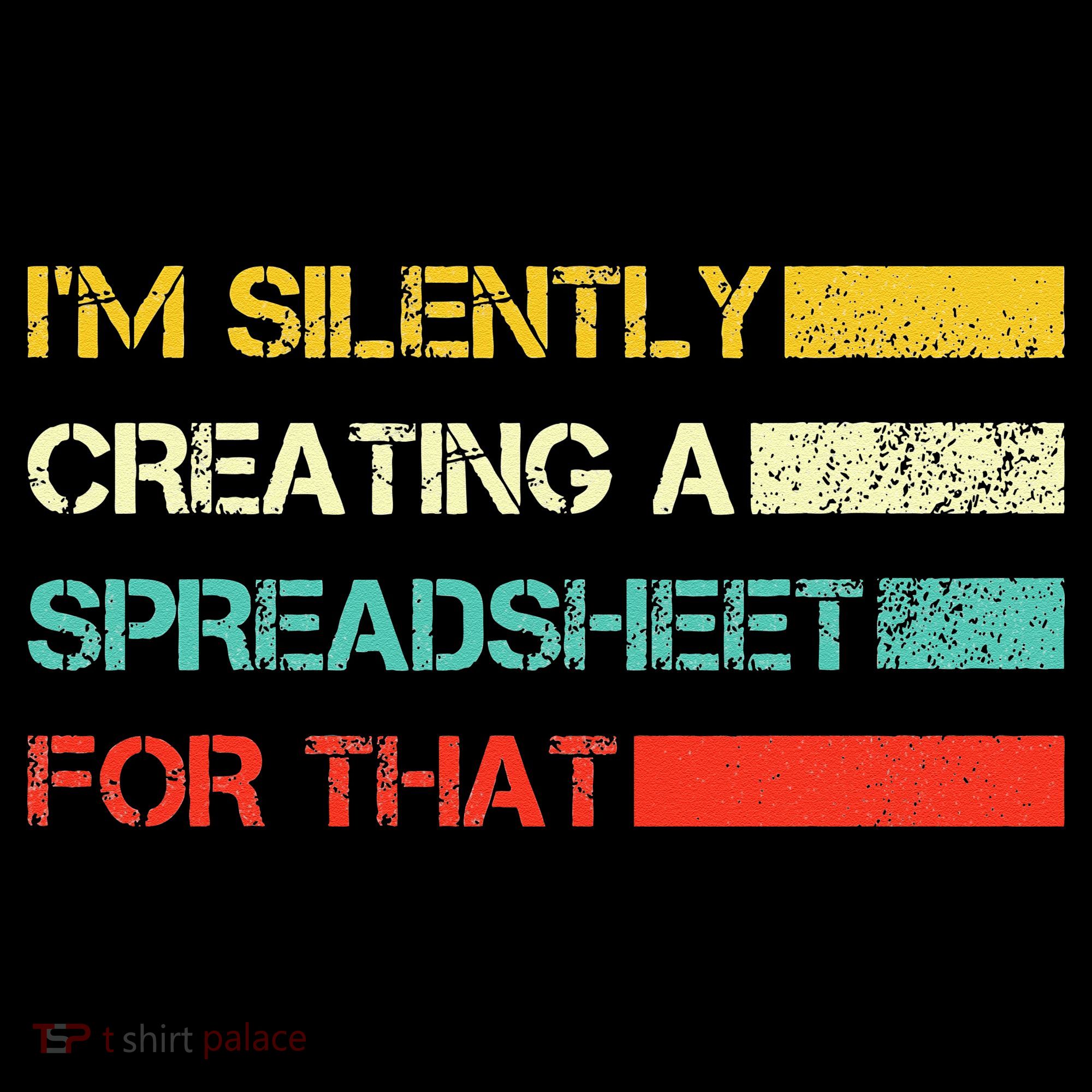 Im Silently Creating A Spreadsheet For That CPA Accountant Kids T-Shirt
