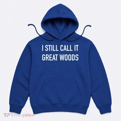 I Still Call It Great Woods Throwback Hoodie