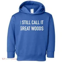 I Still Call It Great Woods Throwback Toddler Hoodie thumb 0