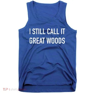 I Still Call It Great Woods Throwback Tank Top