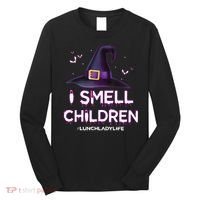 I Smell Children Lunch Lady Life Halloween For Lunch Lady Long Sleeve Shirt thumb 0