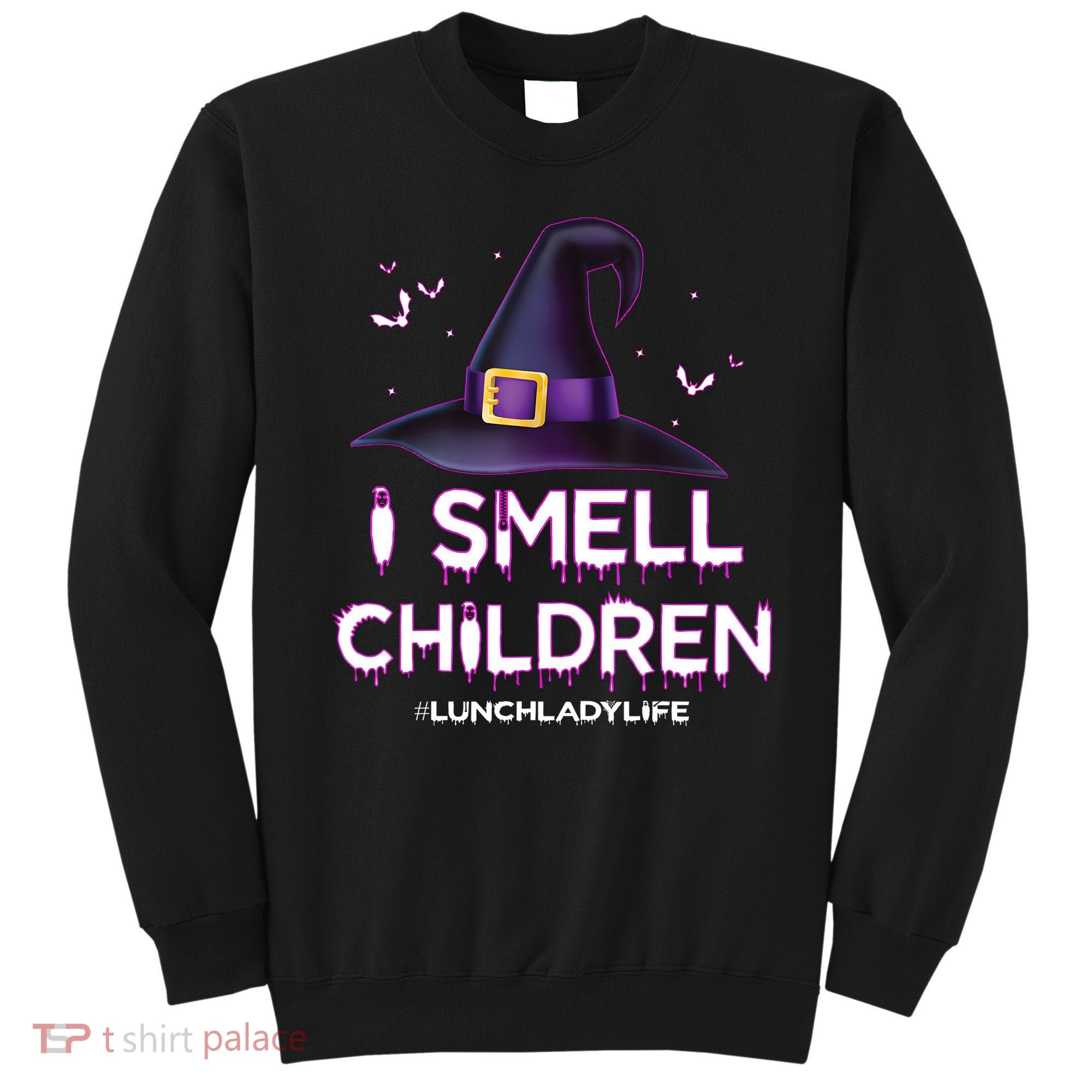 I Smell Children Lunch Lady Life Halloween For Lunch Lady Sweatshirt
