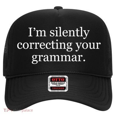I'm Silently Correcting Your Grammar Cool Gift Hat
