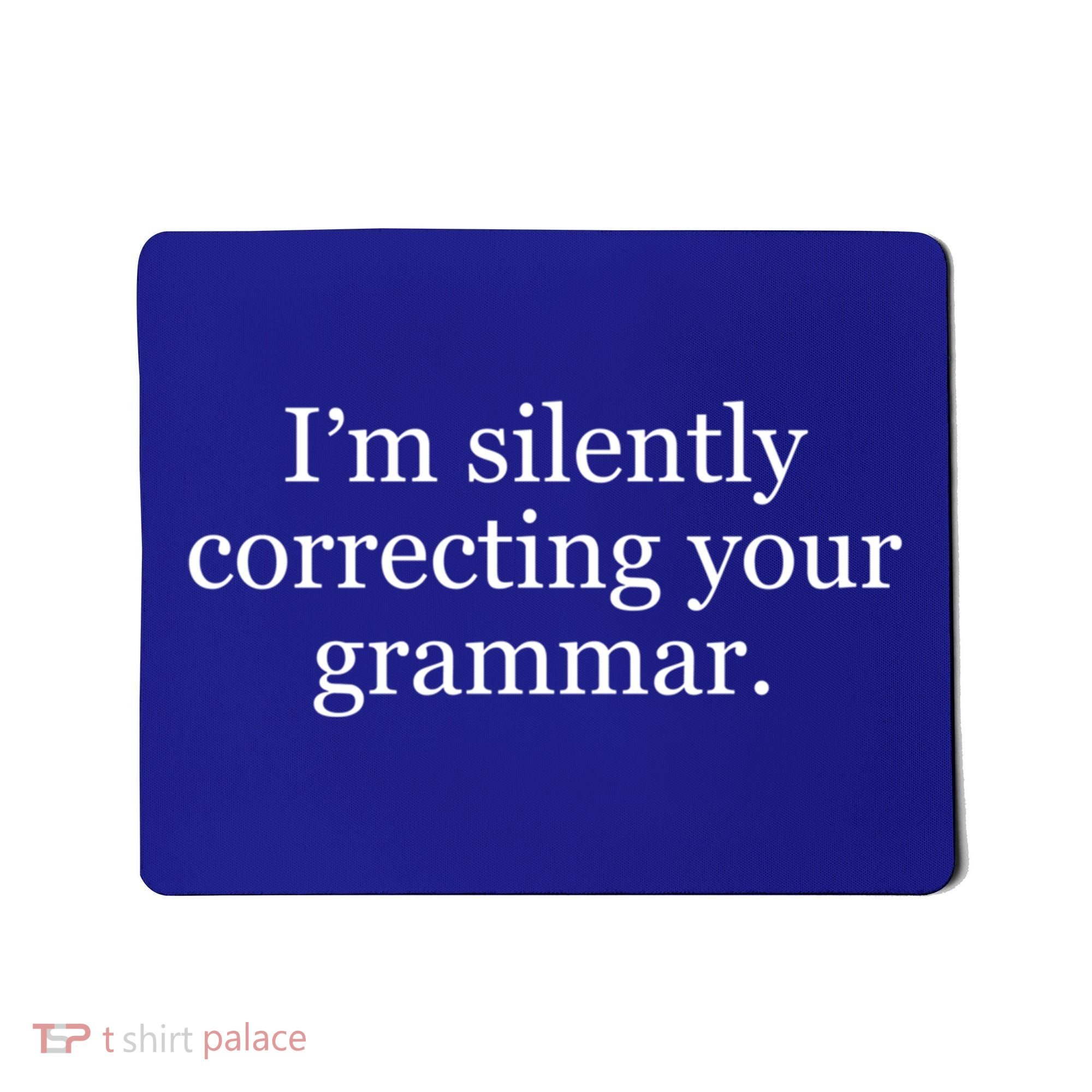 I'm Silently Correcting Your Grammar Cool Gift Mousepad