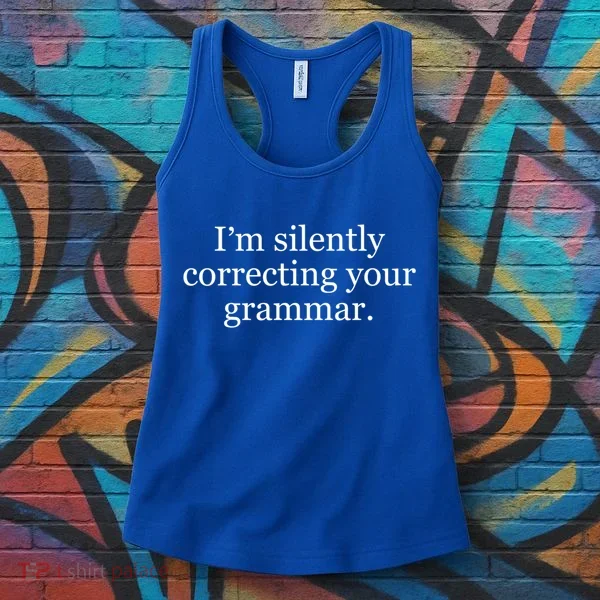 I'm Silently Correcting Your Grammar Cool Gift Women's Tank Top
