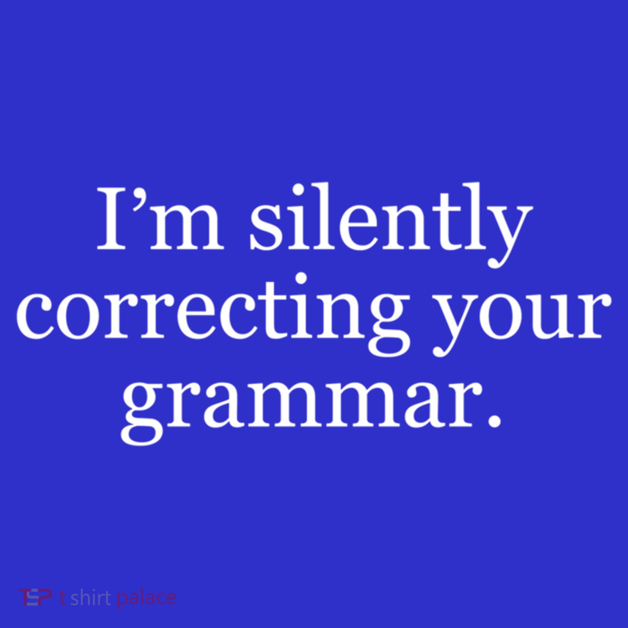 I'm Silently Correcting Your Grammar Cool Gift Toddler T-Shirt