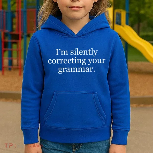 I'm Silently Correcting Your Grammar Cool Gift Kids Hoodie