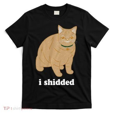 I Shidded Cat Funny T-Shirt
