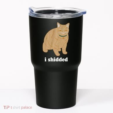 I Shidded Cat Funny Tumbler