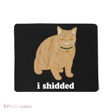 I Shidded Cat Funny Mousepad